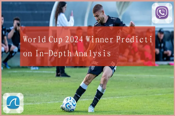 World Cup 2024 Winner Prediction In-Depth Analysis